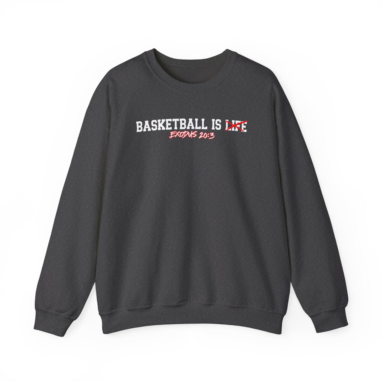 Basketball is Life...Exodus 20:3 sweatshirt