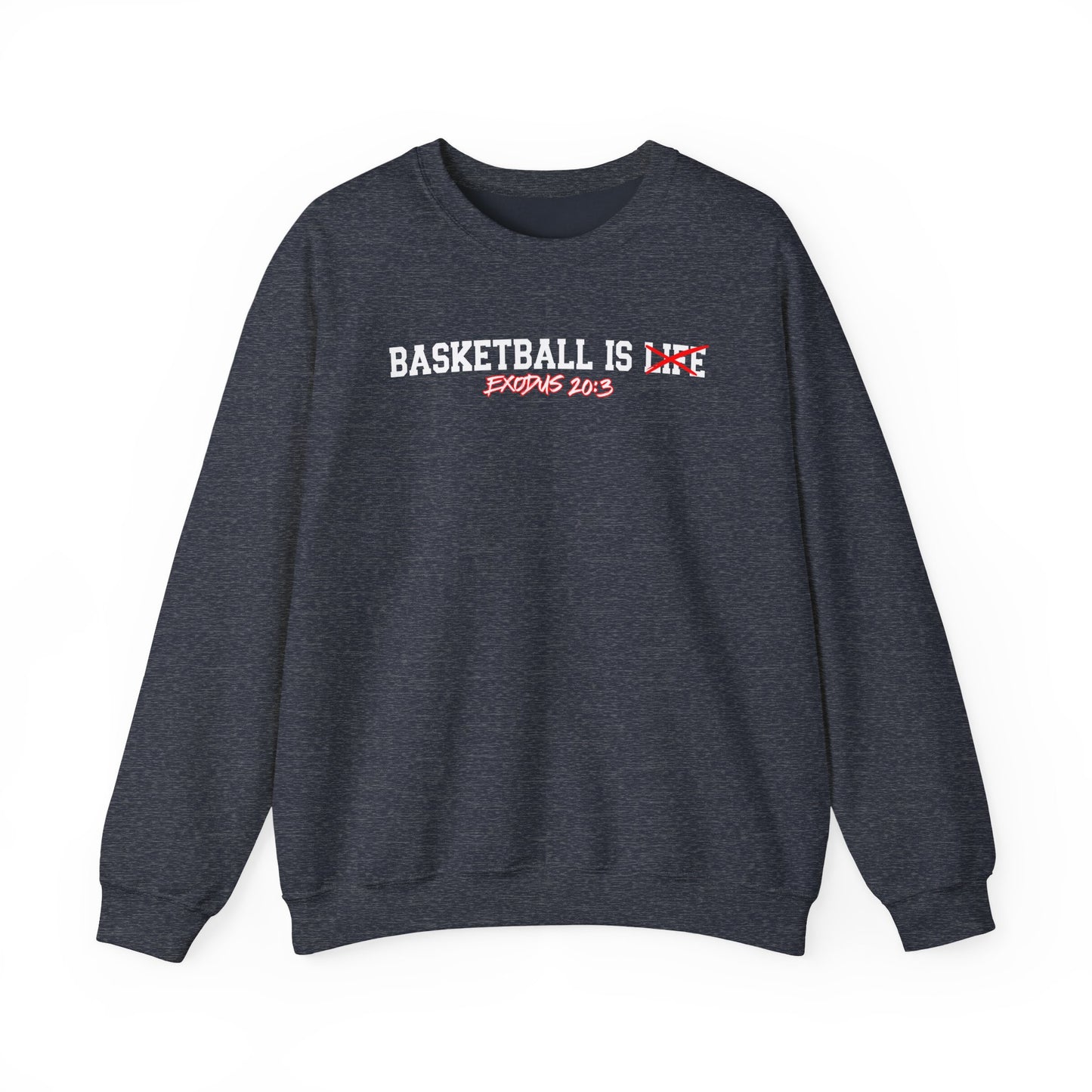 Basketball is Life...Exodus 20:3 sweatshirt