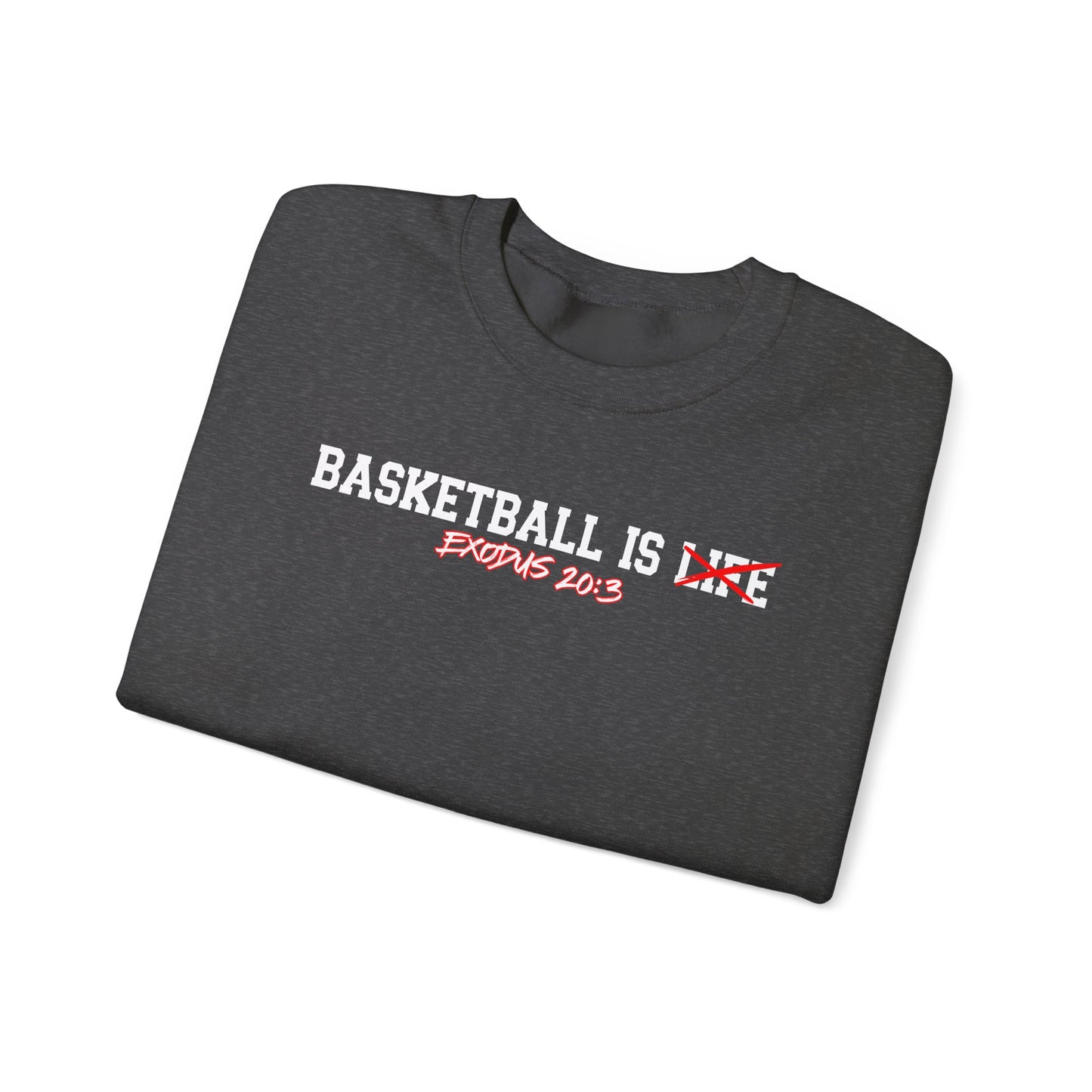 Basketball is Life...Exodus 20:3 sweatshirt