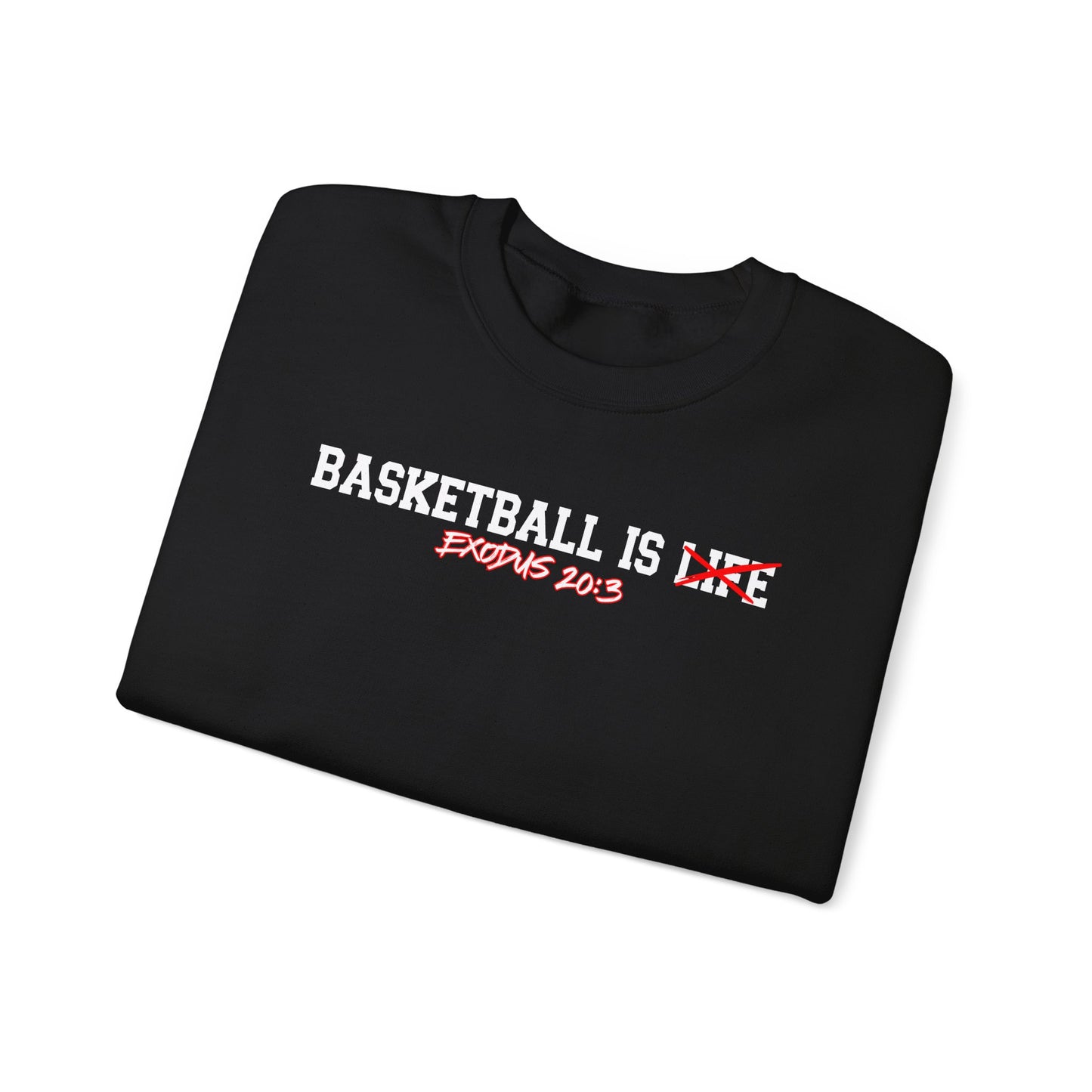 Basketball is Life...Exodus 20:3 sweatshirt