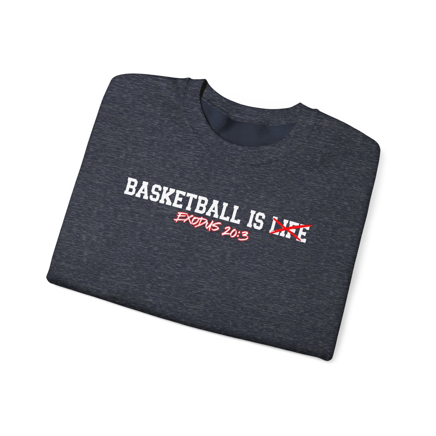 Basketball is Life...Exodus 20:3 sweatshirt
