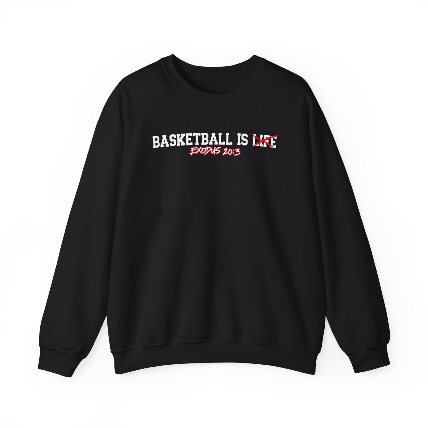 Basketball is Life...Exodus 20:3 sweatshirt