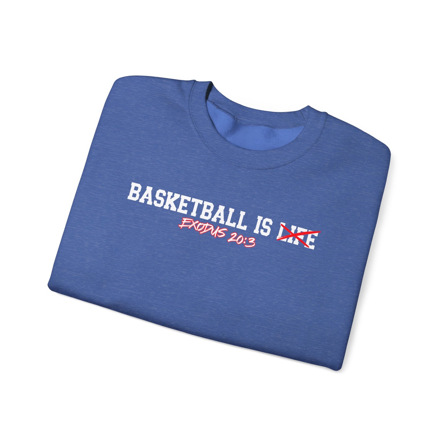 Basketball is Life...Exodus 20:3 sweatshirt