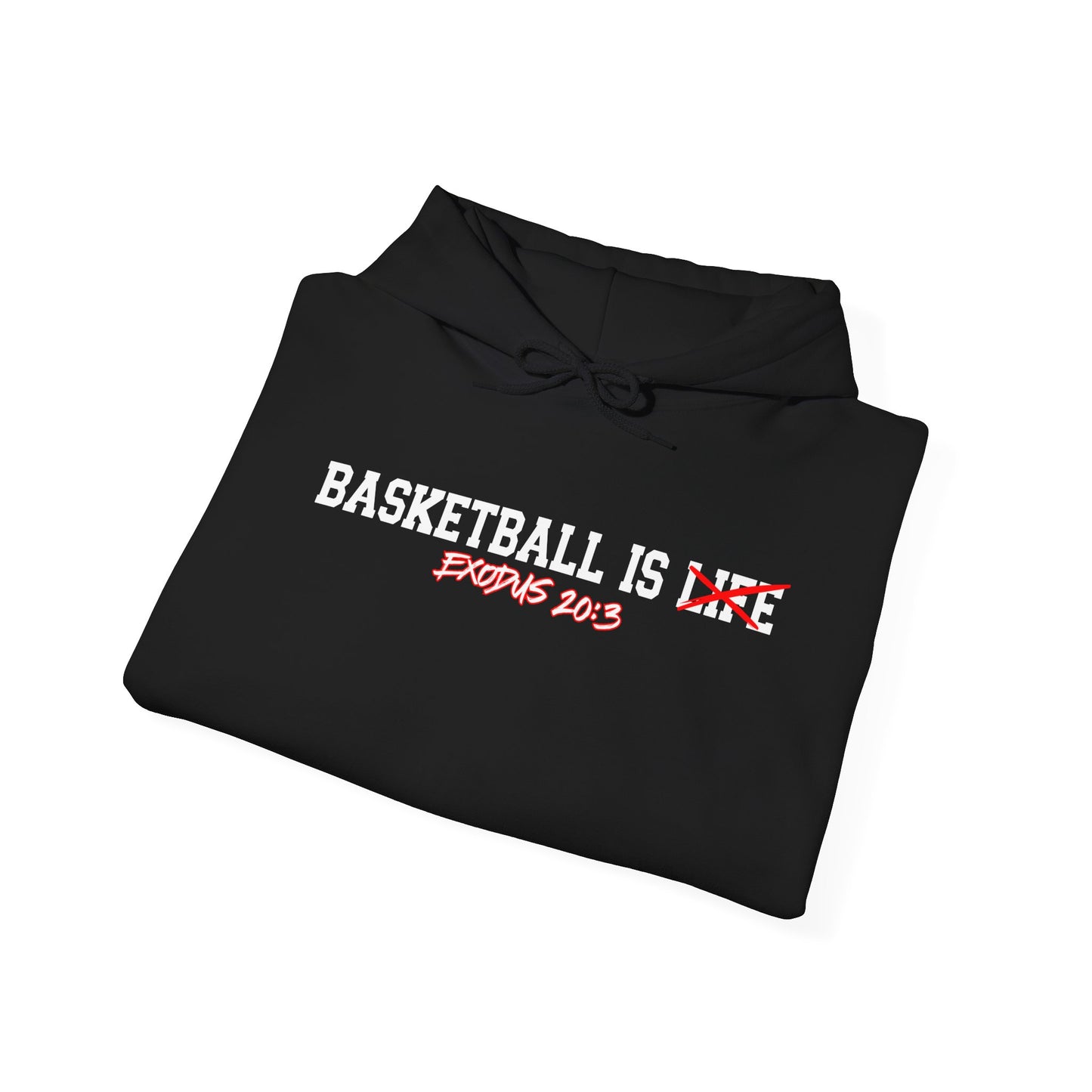 Basketball Is Life...Exodus 20:3 hoodie