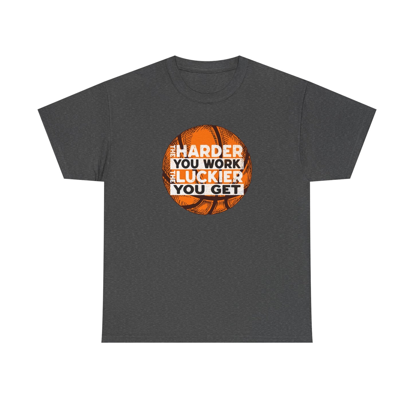 Harder You Work, Luckier You Get Basketball Tee | Unisex Heavy Cotton T-Shirt