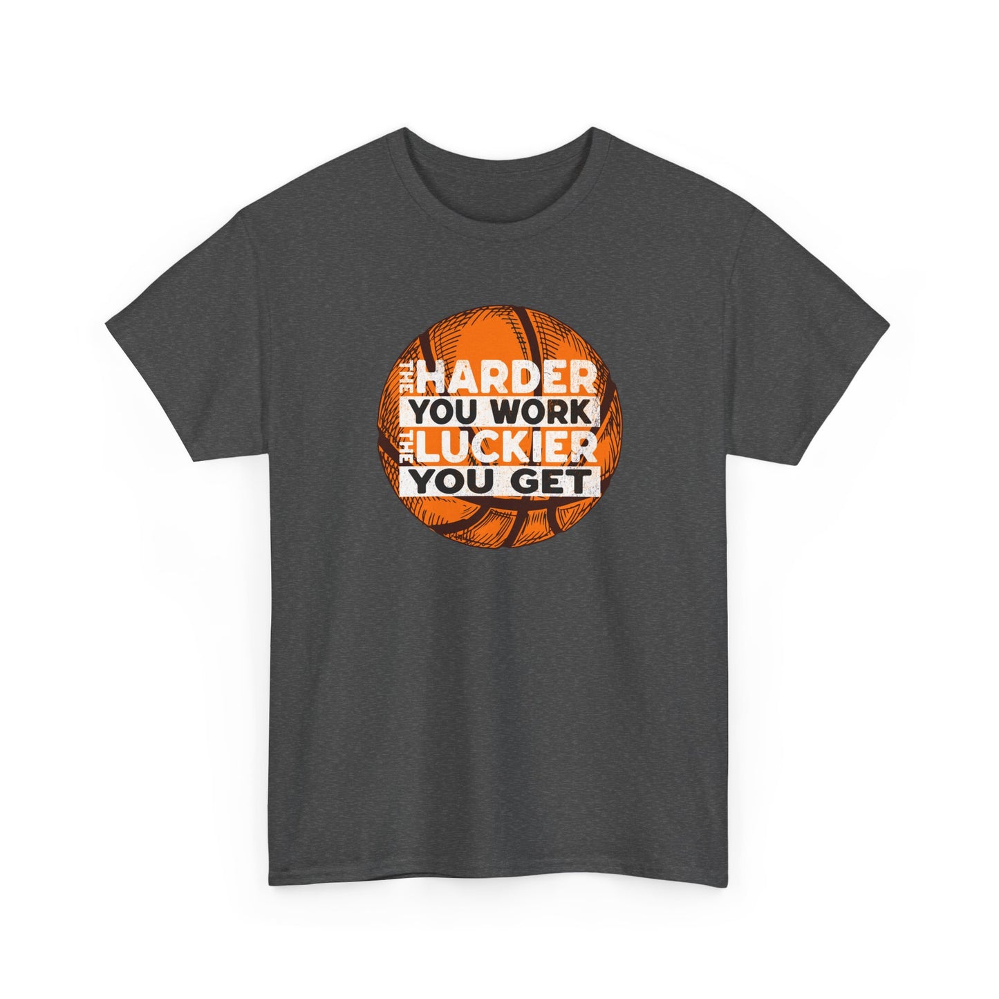 Harder You Work, Luckier You Get Basketball Tee | Unisex Heavy Cotton T-Shirt