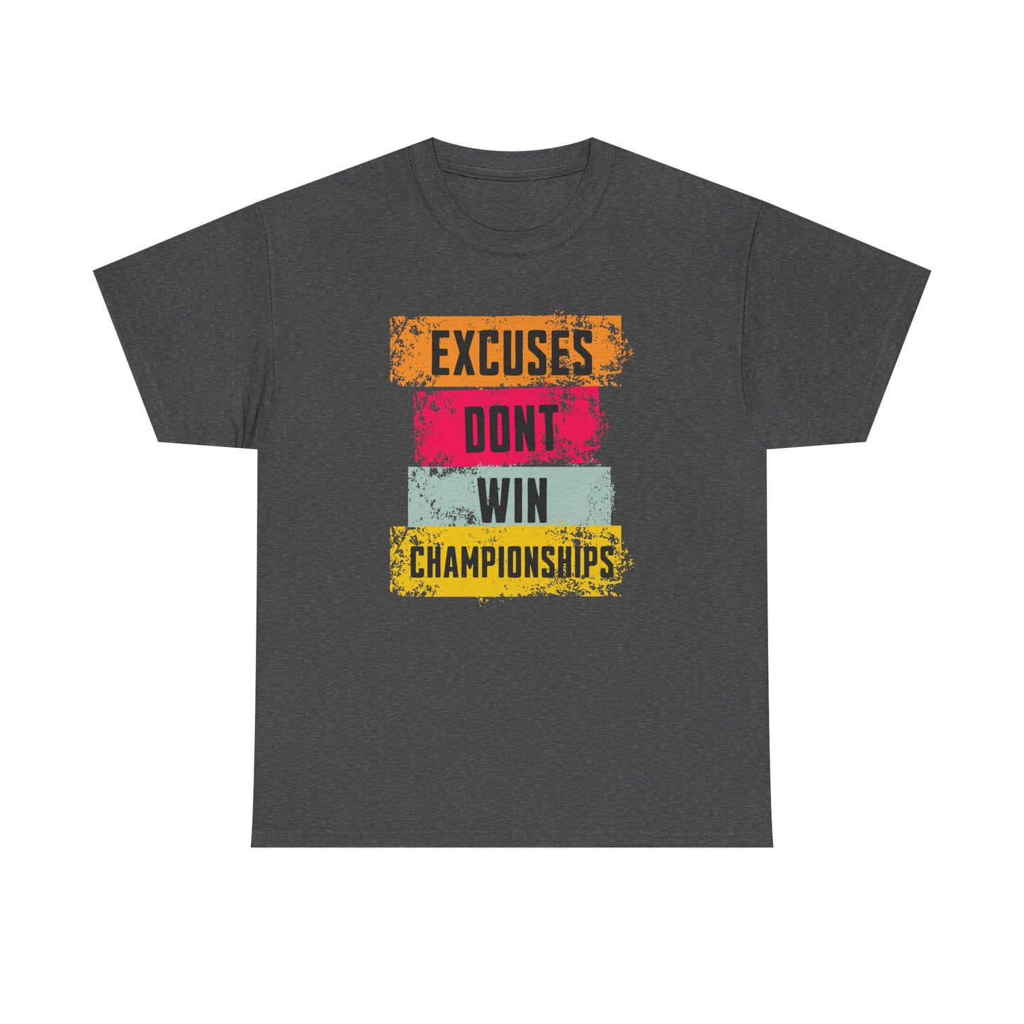'Excuses Don't Win Championships'