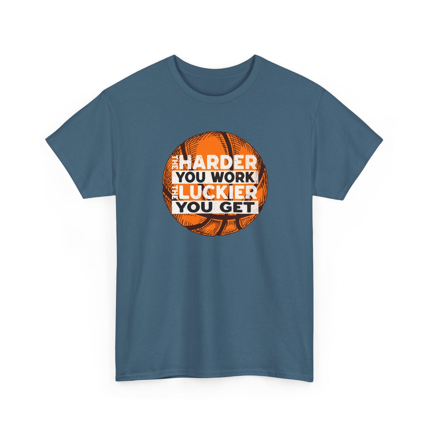 Harder You Work, Luckier You Get Basketball Tee | Unisex Heavy Cotton T-Shirt