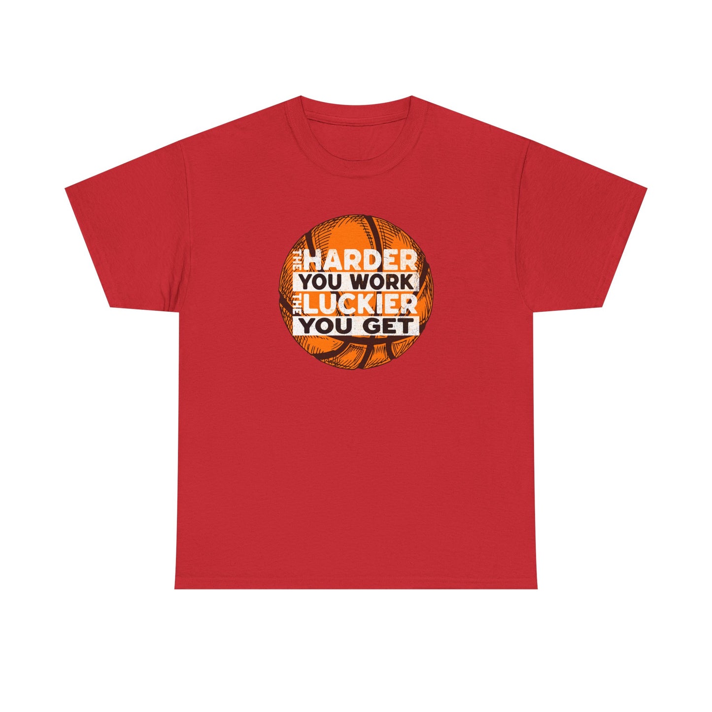 Harder You Work, Luckier You Get Basketball Tee | Unisex Heavy Cotton T-Shirt