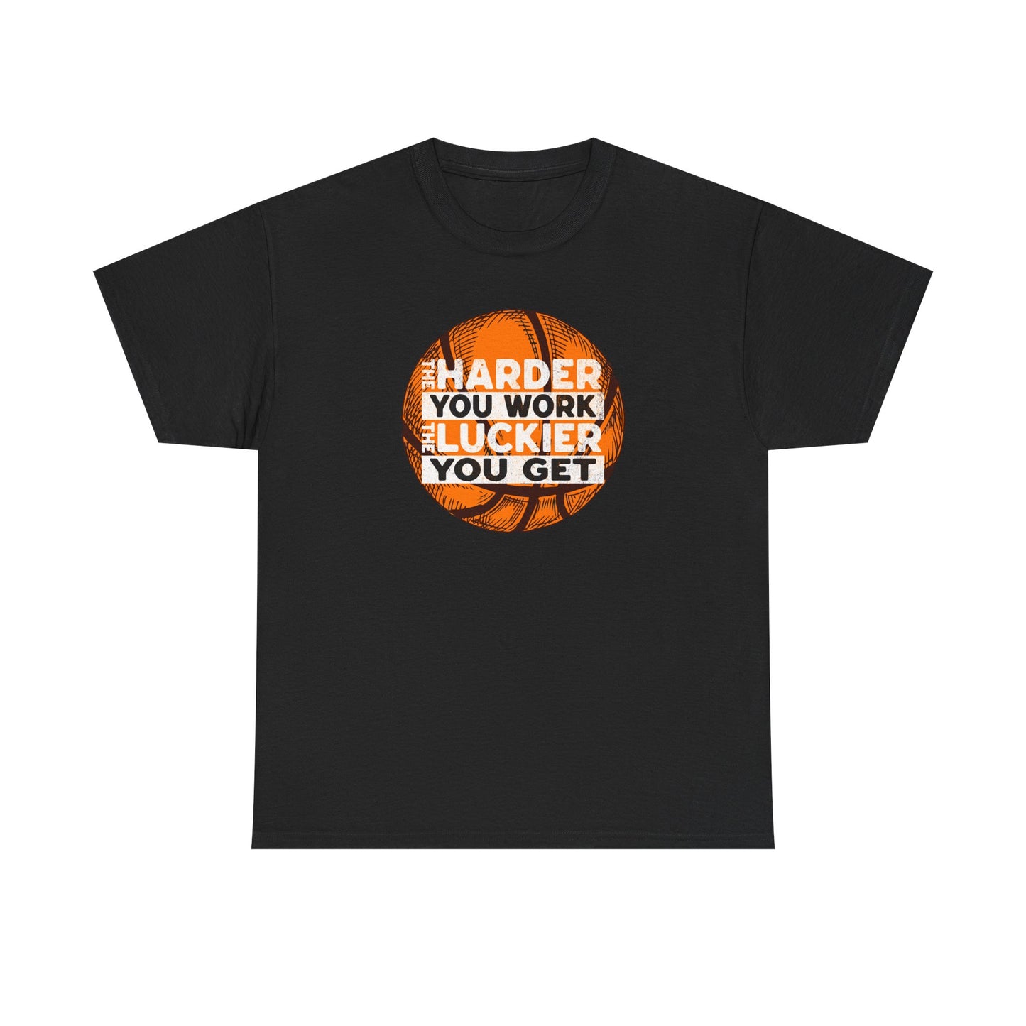 Harder You Work, Luckier You Get Basketball Tee | Unisex Heavy Cotton T-Shirt